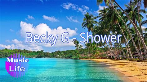I don't know, it's just something about ya. Becky G -Shower(CC/Lyrics) - YouTube