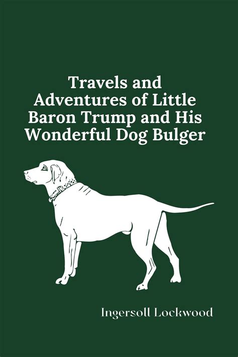 Travels and Adventures of Little Baron Trump and His Wonderful Dog