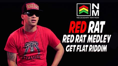 Red Rat Mix 2017 Best Red Rat Medley Get Flat Riddim Necessary Mayhem Youtube