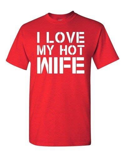 adult i love my hot wife funny humor relationship husband t t shirt tee ebay