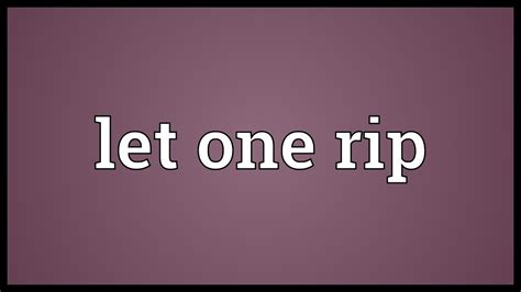 Let One Rip Meaning Youtube
