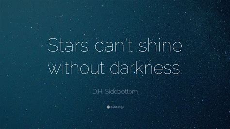 Dh Sidebottom Quote Stars Cant Shine Without Darkness