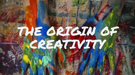 The Origin Of Creativity Youtube
