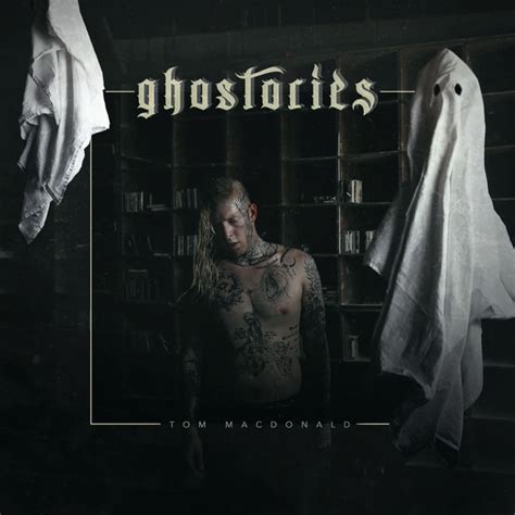 Tom macdonald released a 21 track album called ghostories for us! DOWNLOAD ALBUM: Tom MacDonald - Ghostories (2019) (Zip ...