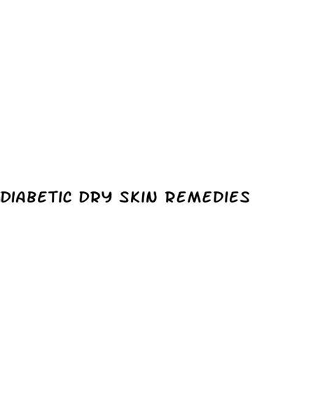 Diabetic Dry Skin Remedies White Crane Institute