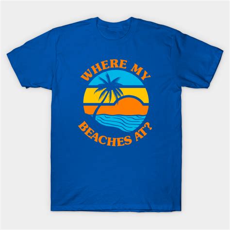 where my beaches at cute funny summer t shirt teepublic