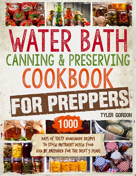 Water Bath Canning And Preserving Cookbook For Preppers 1800 Days Of