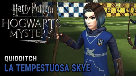 Harry Potter Hogwarts Mystery Quidditch Temporada 2 Capítulo 10 La Tempestuosa Skye
