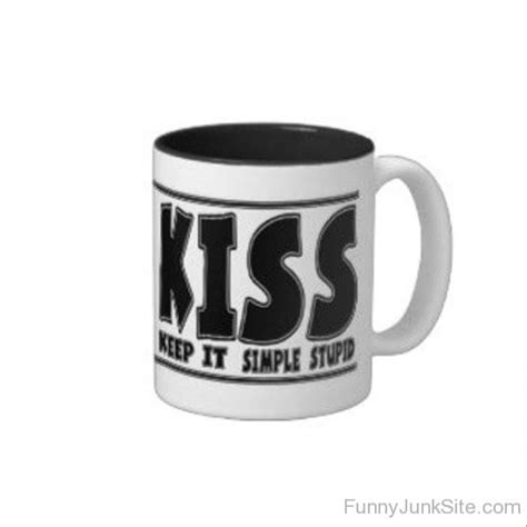 Funny Coffee Mugs Kiss Keep It Simple Stupid