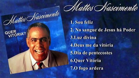 Mattos nascimento as musicas de maior sucesso a melhor musica religiosa mp3. Mattos Nascimento - SOU FELIZ - YouTube