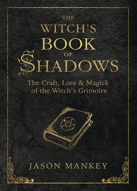 The Witchs Book Of Shadows The Craft Lore And Magick Of The Witchs