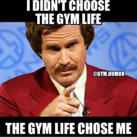 I Didnt Choose The Gym Life The Gym Life Chose Me Pictures Photos
