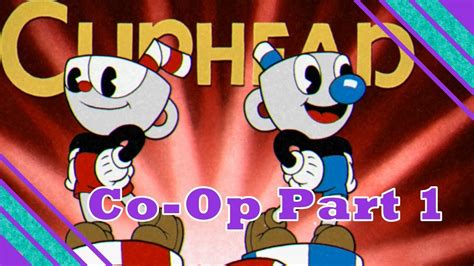 Cuphead Lets Play Pt 1 Co Op Realisation Of Our Lack Of Skill At