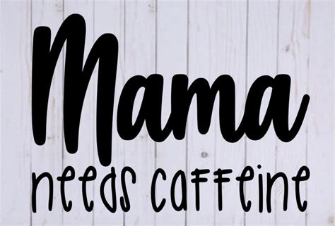 Mama Needs Caffeine Svg Cut File For Cricut Svg For Mom Etsy