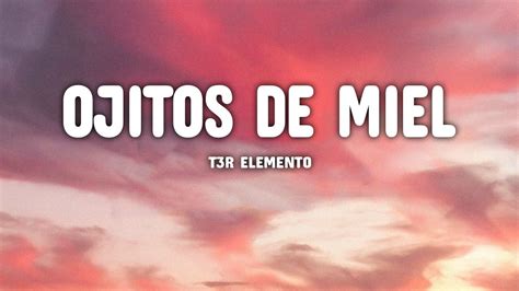 T3r Elemento Ojitos De Miel Letralyrics Youtube