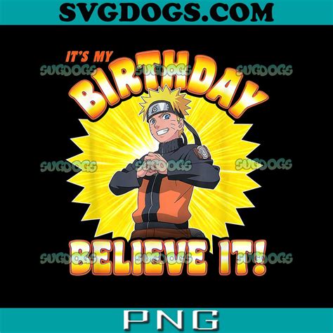 Naruto Shippuden My Birthday Believe It Png 1