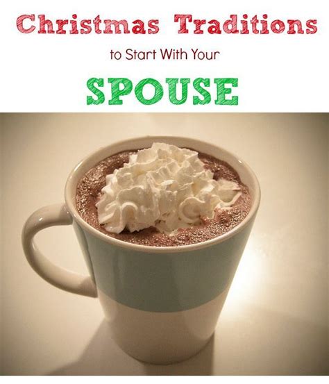 Christmas Traditions To Start With Your Spouse So Many Great Ideas Christmas Traditions