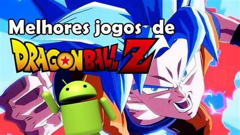 Dragon ball legends is the ultimate dragon ball experience on your mobile device! 12 Melhores Jogos de Dragon Ball Z para Android | Dragon Ball Oficial™ Amino