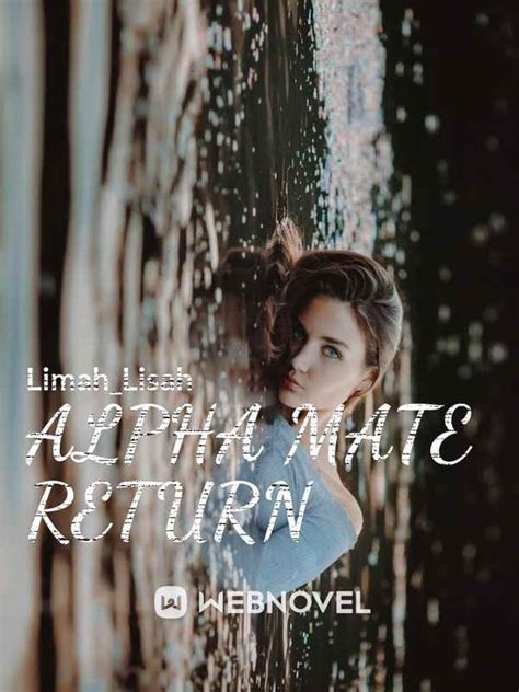 Read Alpha Mate Return Limahlisah Webnovel