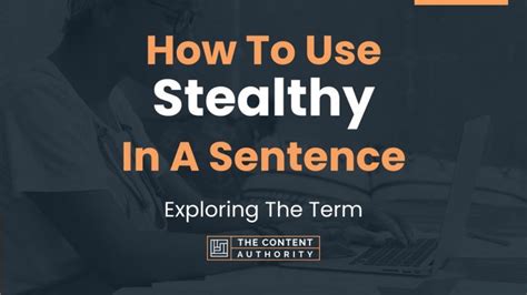 How To Use Stealthy In A Sentence Exploring The Term