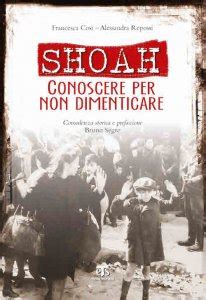 E allora scelse di combattere. Shoah. Conoscere per non dimenticare libro, Francesca Cosi ...