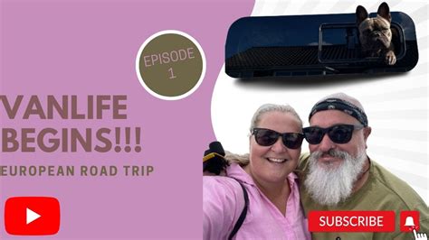 Vanlife Begins European Road Trip Episode 1 Youtube