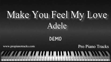 I could make you happy, make your dreams come true nothing that i wouldn't do go to the ends of the earth for you to make you feel my love to make adele recorded his version of make you feel my love for her debut album 19 in 2008. Make You Feel my Love - Adele Piano Accompaniment Karaoke ...