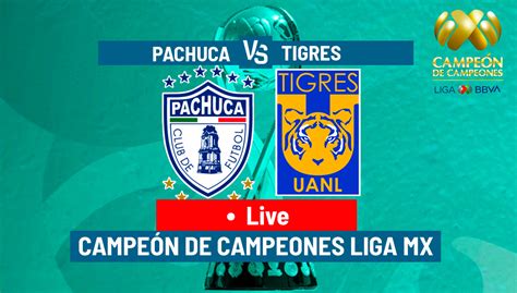 pachuca vs tigres live tigres are your champ of champions campeon de campeones