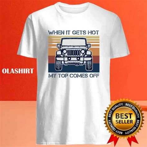 Jeep Car When It Gets Hot My Top Comes Off Vintage Shirt