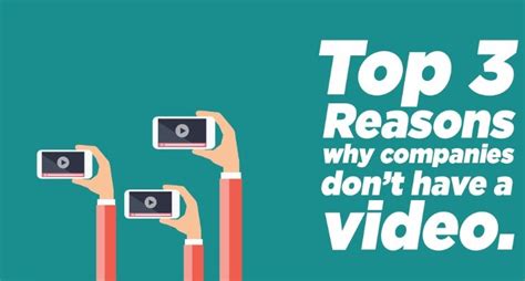 Top 3 Reasons Why Companies Dont Have A Video