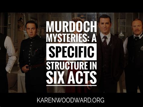 Karen Woodward Murdoch Mysteries A Specific Structure In Six Acts