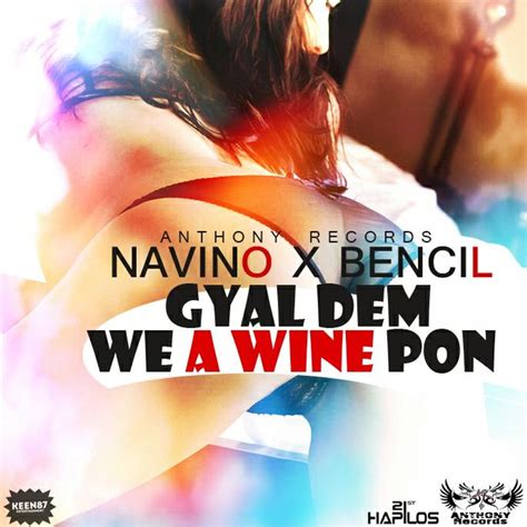 gyal dem we a wine pon by navino x bencil listen on audiomack