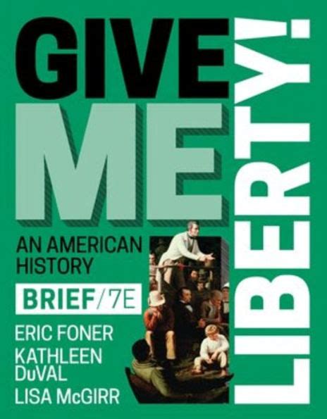 Give Me Liberty By Eric Foner Kathleen Duval Lisa Mcgirr Other Format Barnes Noble