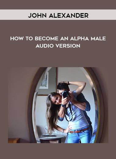 How To Become An Alpha Male Audio Version By John Alexander Trading Forex Store