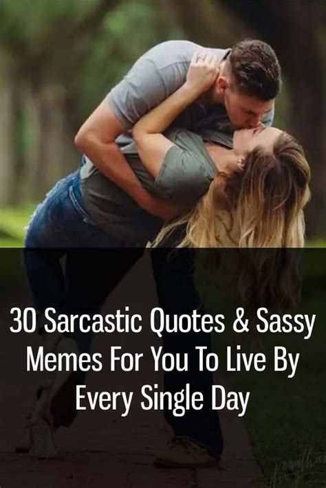 30 sarcastic quotes and sassy memes for you to live by every single day relationship