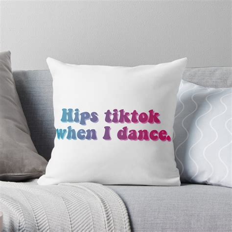Hips Tik Tok When I Dance Throw Pillow By Justinhiggins Redbubble