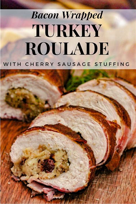 Bacon Wrapped Turkey Roulade With Cherry Sausage Stuffing