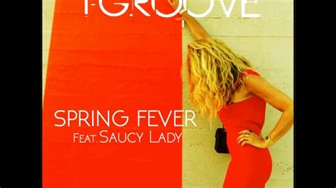 T Groove Feat Saucy Lady Spring Fever Youtube