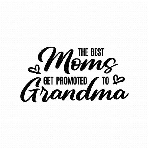 The Best Moms Get Promoted To Grandma Svg Png Eps Pdf Files Etsy