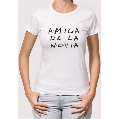 Camiseta Amiga Novia Friends Camisetas Para