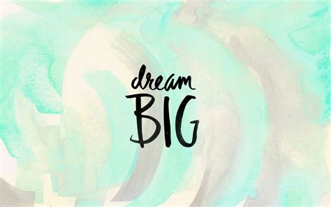 Dream Big Desktop Wallpapers Top Free Dream Big Desktop Backgrounds