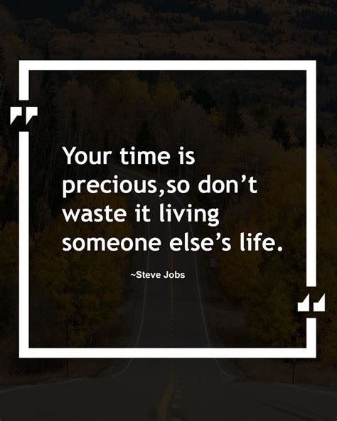 Your Time Is Precious So Dont Waste It Living Someone Elses Life