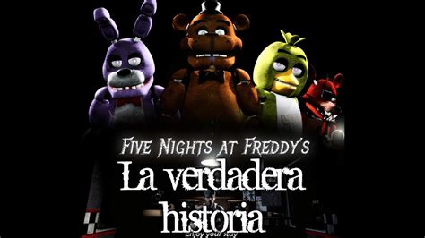 Five Night At Freddy Historia - ((LA VERDADERA HISTORIA DE FIVE NIGHT AT FREDDY'S)) - YouTube