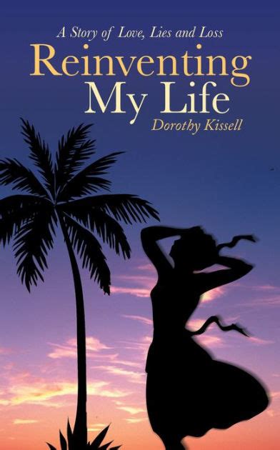 Reinventing My Life By Dorothy Kissell Paperback Barnes And Noble