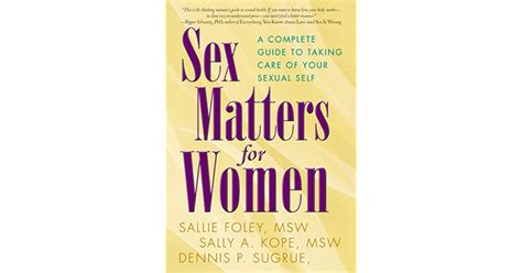 Sex Matters For Women A Complete Guide To Taking Care Of Your Sexual