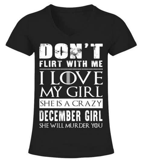 Dont Flirt With Me December Girl V Neck T Shirt Woman Shirts