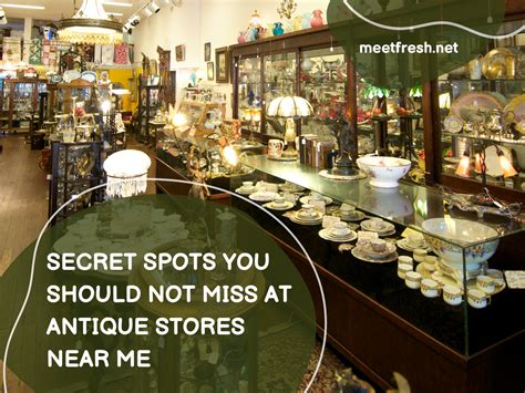 Secret Spots You Should Not Miss At Antique Stores Near Me Meetfresh