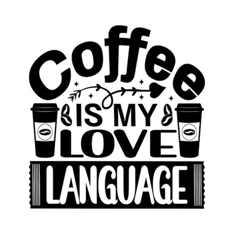 Premium Vector Coffee Is My Love Language