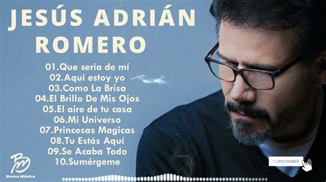 Top 20 Mejores Canciones De JesÚs AdriÁn Romero Musica Cristiana