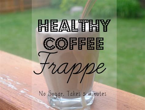 Healthy Coffee Frappe Recipe Healthy Coffee Blended Coffee Drinks